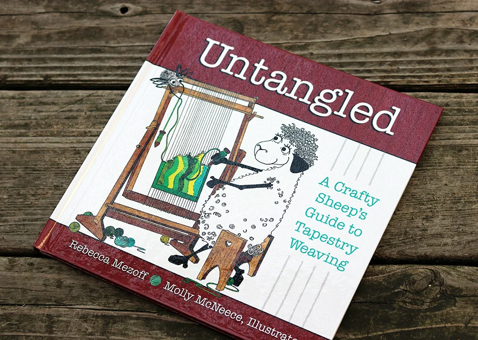 Untangled: A Crafty Sheep's Guide to Tapestry Weaving — Rebecca Mezoff